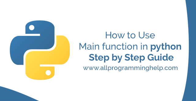 How to Use Main function in python Step by Step Guide