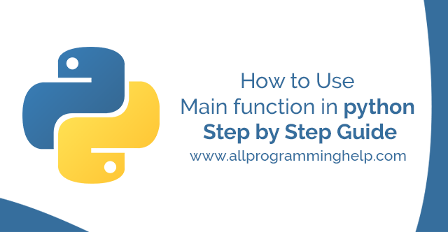 how-to-use-main-function-in-python-step-by-step-guide