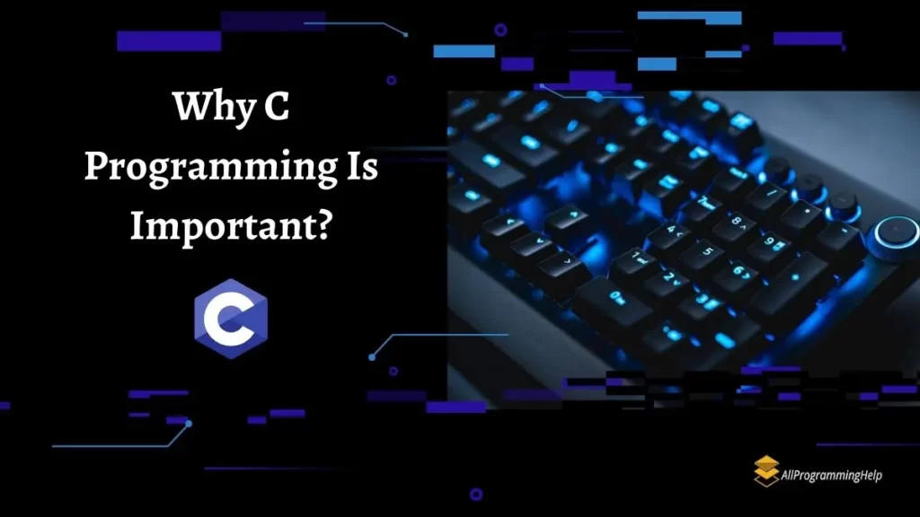 Why C Programming Is Important Important Points
