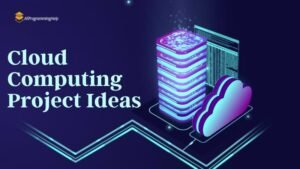 Top 10 Latest Cloud Computing Project Ideas- Step by Step