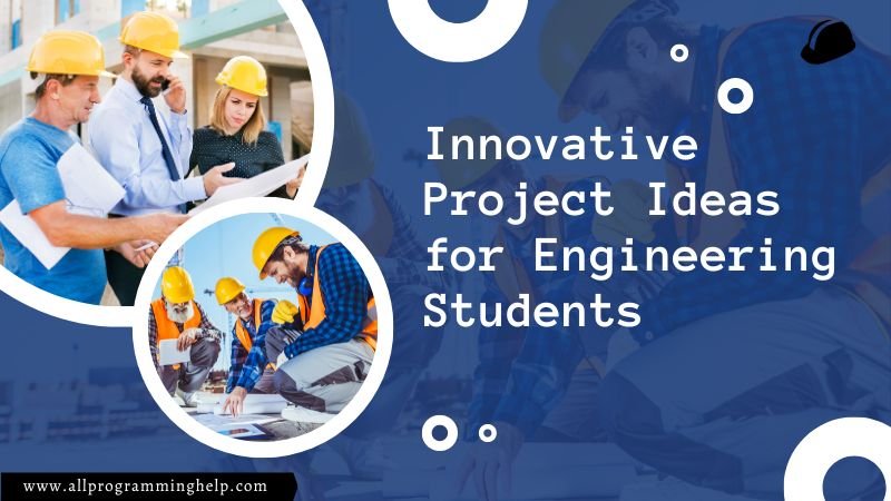 40 Innovative Project Ideas For Engineering Students