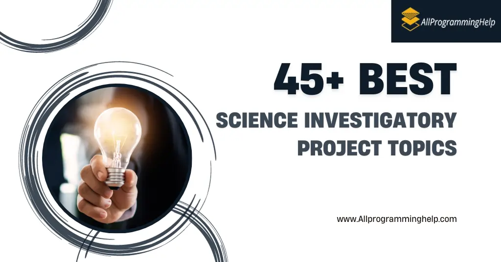 45 Best And Powerful Science Investigatory Project Ideas